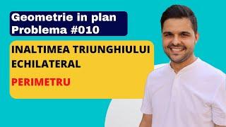 Problemă rezolvată: Inaltimea unui triunghi echilateral. Formula de calcul. Aflarea perimetrului
