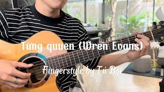 Từng Quen (Wren Evans) - fingerstyle by Tú Bội