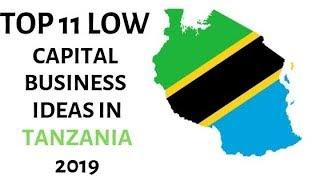 TOP 11 LOW CAPITAL BUSINESS IDEAS IN TANZANIA 2019, BEST BUSINESS IN TANZANIA 2019