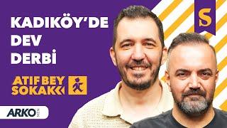 Fenerbahçe-Galatasaray, Emirates’te Moda Haftası, Rabiot & Annesi, Emekli Woj | Atıf Bey Sokak S3B5