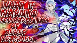 What If Naruto Reincarnation Of Zeref Dragneel ||