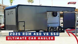 2025 ROM 450 vs 550 Car Hauler Walkaround – Which Configurable Trailer is Right for You?