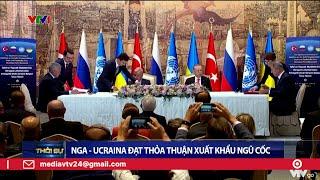 Nga - Ucraina đạt thỏa thuận xuất khẩu ngũ cốc | VTV24