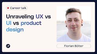 Unraveling UX vs. UI vs. product design