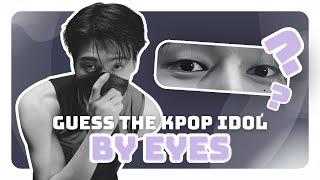 🫧 [KPOP GAME] 🫧 GUESS THE KPOP IDOL BY THEIR EYES