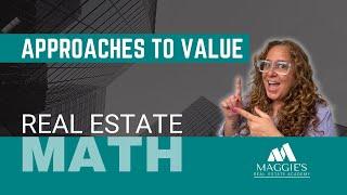 Real Estate Math: Mastering The 3 Approaches To Value | Just Call Maggie