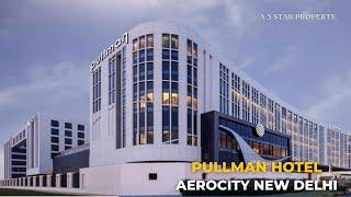 Pullman Hotel Aerocity New Delhi - a 5 star property which is few minutes away from the airport.