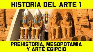 Historia del ARTE PREHISTÓRICO, MESOPOTÁMICO y EGIPCIO  HISTORIA DEL ARTE 1  (resumen documental)