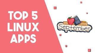 Top 5 Linux Apps - September 2024