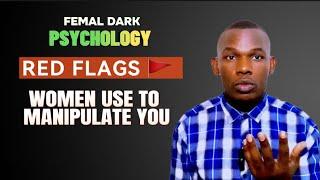 RED FLAGS  WOMEN Use To MANIPULATE You | FEMALE DARK PSYCOLOGY