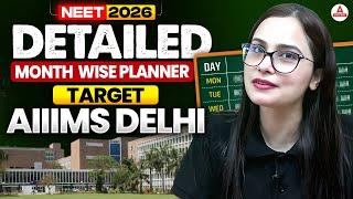 NEET 2026 Detailed Month-Wise Study Planner | Target AIIMS Delhi | Crack NEET with Top Strategy!
