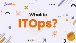 What is ITOps | ITOps Explained | IT Operations Explained In 3 Minutes | Intellipaat