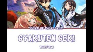 Isekai de Cheat Skill OP Full「Gyakuten Geki」-Tsukuyomi | Lyrics [Kan_Rom_Eng]