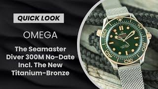 QUICK LOOK: The Long-Anticipated Omega Seamaster 300M No-Date, Incl. The New Titanium & Bronze Gold