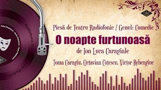 O noapte furtunoasă - Ion Luca Caragiale | Teatru pe Vinil | (teatru radiofonic: comedie)