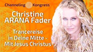 TRANCEREISE mit JESUS CHRISTUS "In Deine Mitte" - Christine ARANA Fader