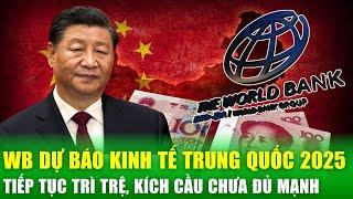 Dự báo kinh tế Trung Quốc 2025: Kích cầu chưa đủ mạnh, tăng trưởng vẫn giảm tốc