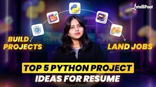 Top 5 Python Project Ideas For Beginners [With Resources] | Python Projects For Resume | Intellipaat