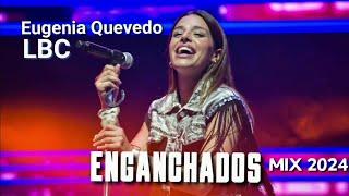 EUGENIA QUEVEDO Y LBC | ENGANCHADOS | Exitos 2024