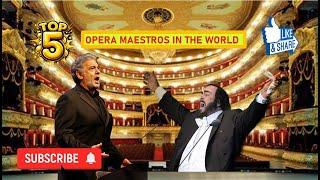 Top5 Opera Maestros of the World.