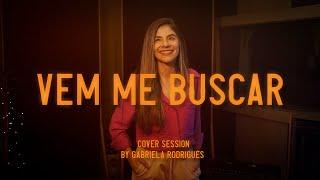 Gabriela Rodrigues - Vem Me Buscar (Cover Session)