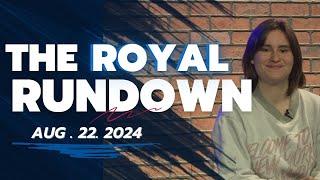 The Royal Rundown: August 22, 2024