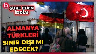 BU İDDİA ORTALIĞI KARIŞTIRDI! Almanya, binlerce Türk’ü sınır dışı mı edecek?