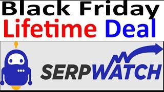 75% Off  SerpWatch Discount Black Friday Cyber Monday $69 LifeTime Deal