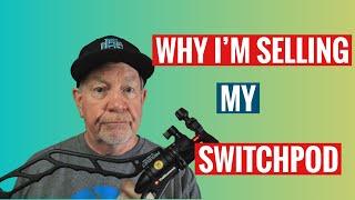 Why I'm Selling My Switchpod