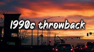 1990s throwback vibes~nostalgia playlist