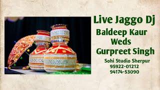 LIVE JAGGO DJ || BALDEEP KAUR WEDS GURPREET SINGH || SOHI STUDIO SHERPUR