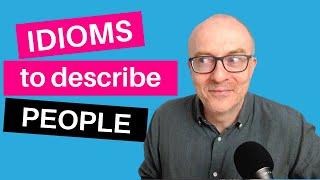 IELTS Speaking: Idioms to Describe a Person