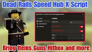 [Keyless] Dead Rails Speed Hub X script | Hitbox mobs,Auto Escape,Auto Win,Bring Items and More