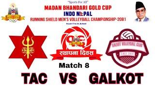 TAC vs Galkot Match 8 /Madan bhandari Gold cup Indo-Nepal volleyball tournament 2081