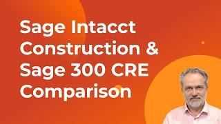 Sage Intacct Construction & Sage 300 CRE Comparison