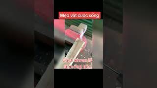 Mẹo vặt cuộc sống, mẹo hay ai cũng nên biết, mẹo hay tổng hợp#sangtao #diy #mẹovặt#meohay #mẹohay