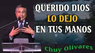 Chuy Olivares 2024 Predicas - Querido Dios Lo Dejo En Tus Manos