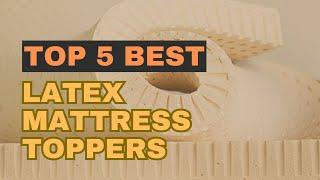 Top 5 Best Latex Mattress Toppers in 2023