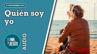 10 minutos con Jesús. Quién soy yo (27-09-24)