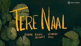 Bayaan | Sanah Moidutty | Vaibhav Pani  - Tere Naal (Lyric Video)