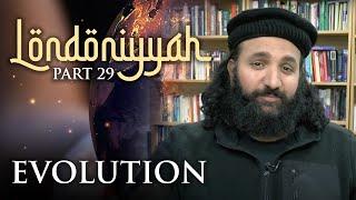 Londoniyyah - Part 29 - Evolution | Subboor Ahmad