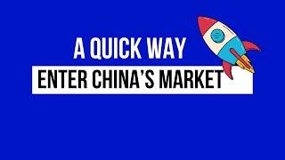 A quick way to find the right solution to enter China’s market.