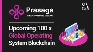 Prasaga - Upcoming 100 x Global Operating System Blockchain