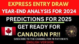 Full-Year Express Entry 2024 Analysis + 2025 Predictions | Get Ready for Canadian PR!