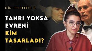 Teleolojik Argüman: EVRENİN TASARIMCISI KİM? | Din Felsefesi 5