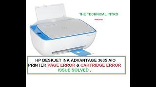 HP DESKJET INK ADVANTAGE 3635 AIO PRINTER PAGE ERROR & CARTRIDGE ERROR FIXED.