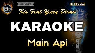 MAIN API KIS FEAT YESSY DIANA - KARAOKE