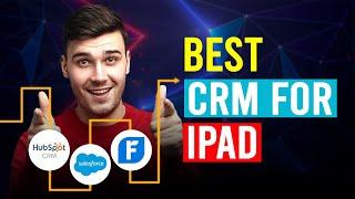 Best CRM For iPad And iPhone (Which Is The Best CRM For iPad And iPhone?)