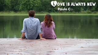 Love is always new. Paulo Coelho