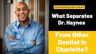 What Separates Dr. Haynes From Other Dentist in Charlotte?